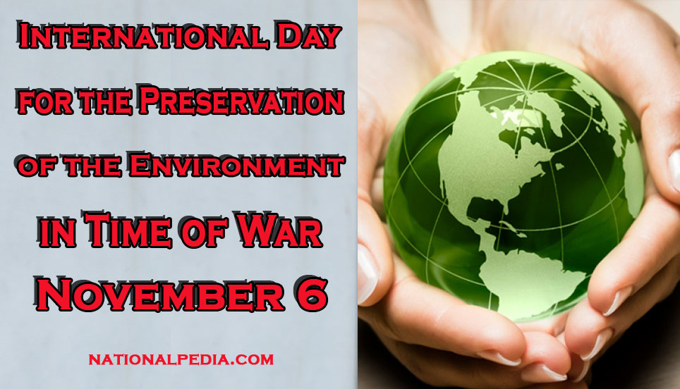 International Day for the Preservation of the Environment in Time of War November 6
