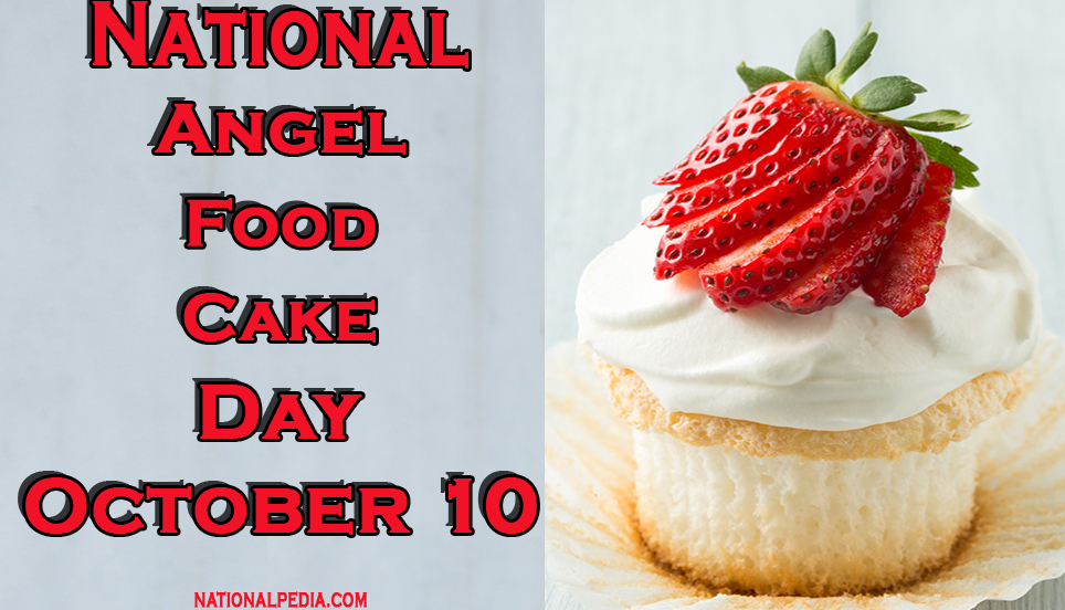 National Angel Food Cake Day October 10