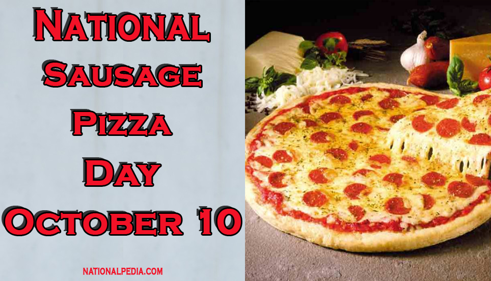 National Sausage Pizza Day October 11