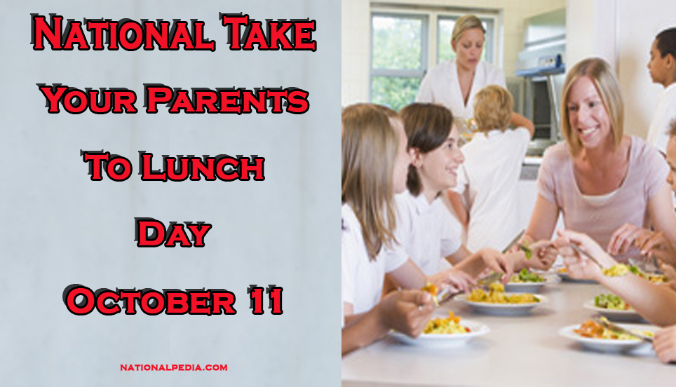 National Take Your Parents To Lunch Day October 11