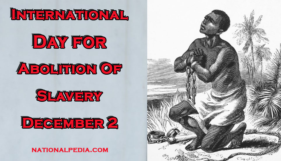 International Day for the Abolition of Slavery December 2