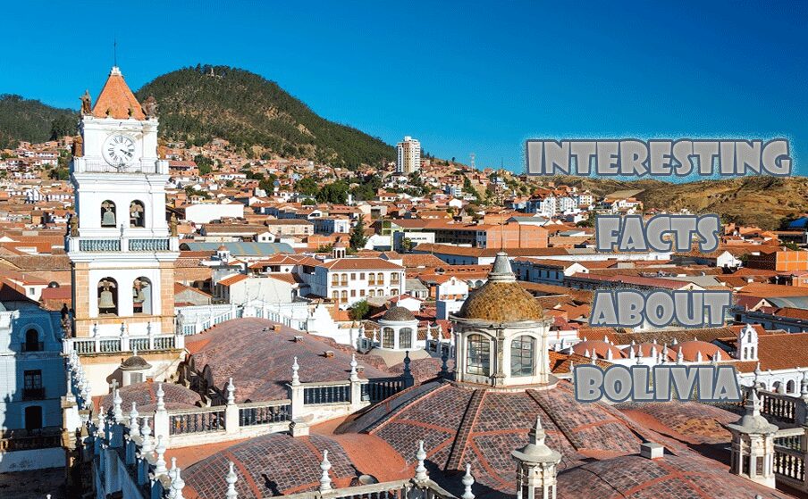 10 Interesting facts about Bolivia