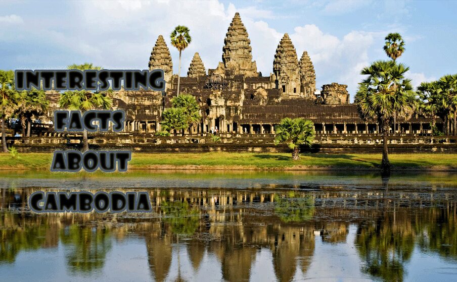 10  Interesting facts about Cambodia