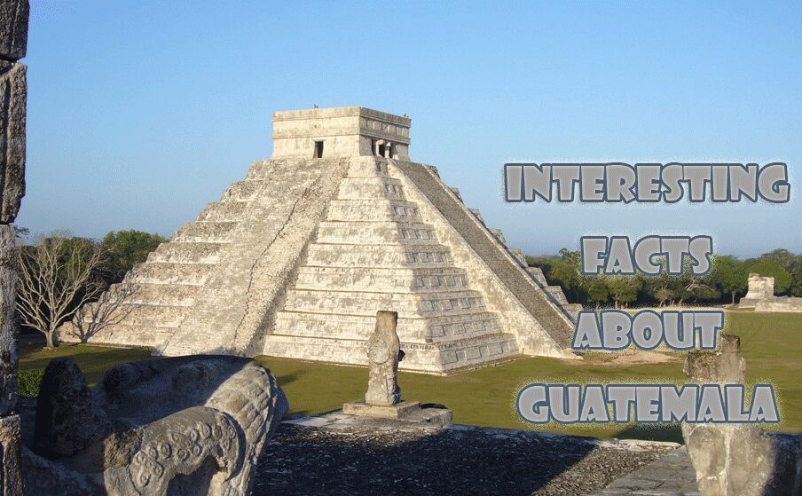 10 Interesting facts about Guatemala