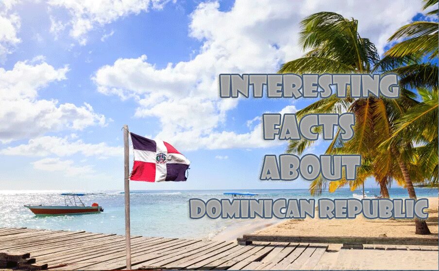 25 Interesting facts about Dominican Republic
