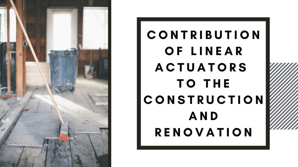 Contribution of Linear Actuators to the Construction and Renovation