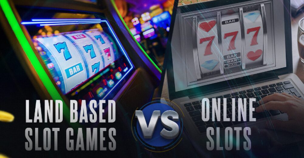 Land Based Slot Games vs. Online Slots